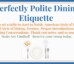 Perfectly Polite Dining Etiquette September 26, 2026