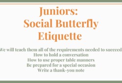 Juniors:Social Butterfly Etiquette September 26, 2026 Registration for this event is now officially open