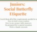 Juniors:Social Butterfly Etiquette September 26, 2026 Registration for this event is now officially open