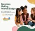 Brownie – Making Friends – Badge – 1 Hour Program